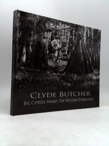 Clyde Butcher Big Cypress Swamp: The Western Everglades (Signed)