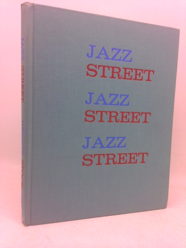 Jazz Street. A Photographic Exploration Into the World of Jazz by Dennis Stock