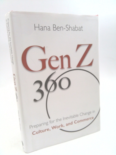 Gen Z 360 : Preparing for the Inevitable Change in Culture, Work and Commerce