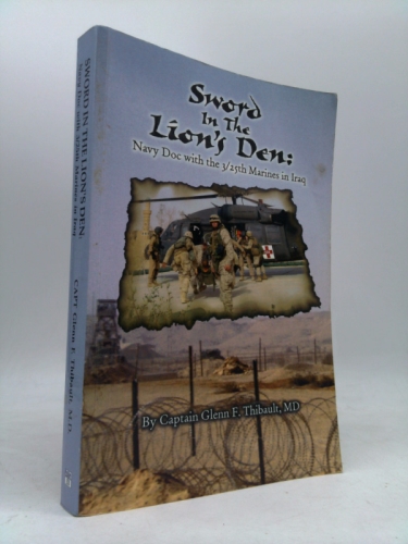 Sword in the Lion's Den: Navy Doc with 3/25th Marines in Iraq