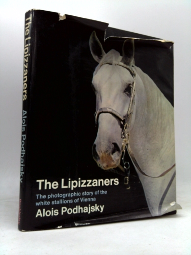 The Lipizzaners: The Photographic Story of the White Stallions of… (1st THUS)