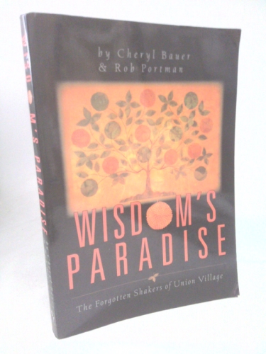 Wisdom's Paradise: The Forgotten Shakers Of Union Village