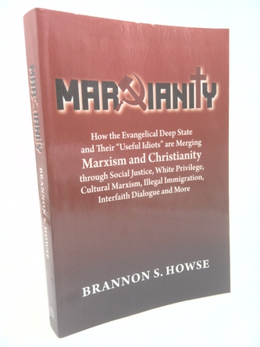 Marxianity: How the Evangelical Deep State and Their "Useful Idiots" Are Merging Marxism and Christianity