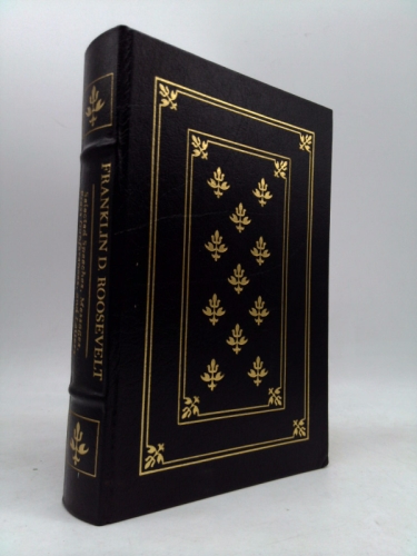 Franklin D. Roosevelt: Selected Speeches, Messages, Press Conferences and Letters