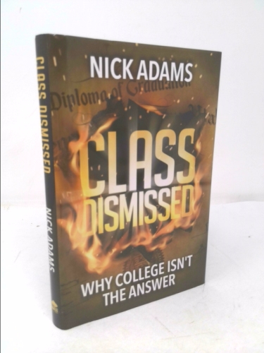 Class Dismissed: Why College Isn't the Answer