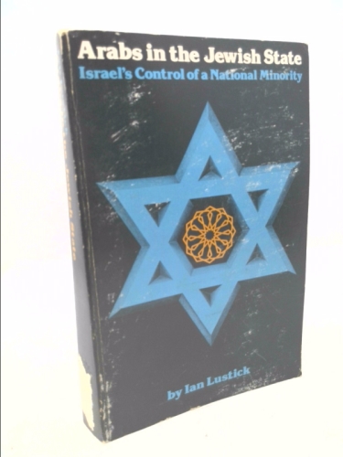 Arabs in the Jewish State: Israel's Control of a National Minority