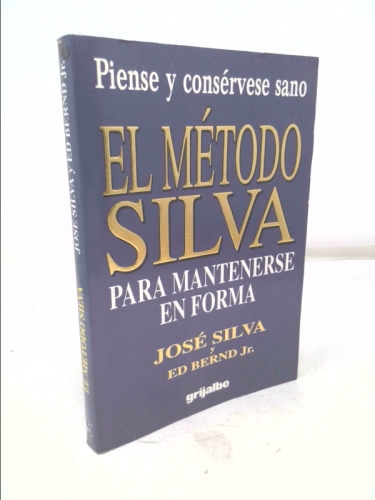 El Metodo Silva: Para Mantenerse en Forma/the Silva Method for Staying in Shape