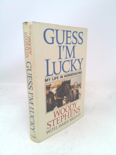 Guess I'm Lucky: My Life in Horseracing