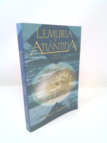 Lemuria Y Atlantida: Legado para la humanidad