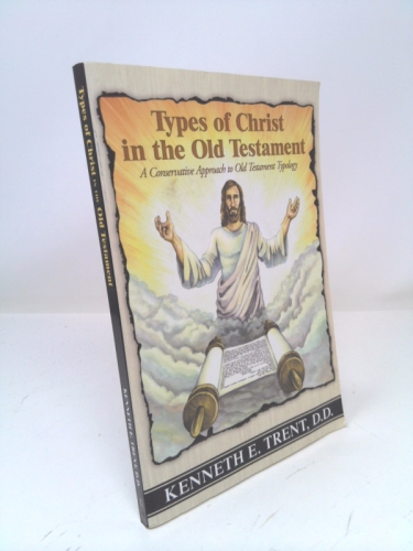 Types of Christ in the Old Testament: A Conservative Approach to Old Testament Typology