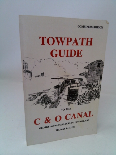 Towpath Guide to the C & O Canal (Georgetown (Tidelock) to Cumberland, Combined Edition)
