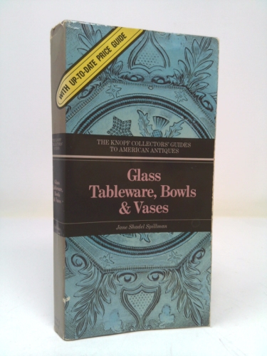 Glass Tableware, Bowls, Vase (The Knopf Collectors' Guides to American Antiques)