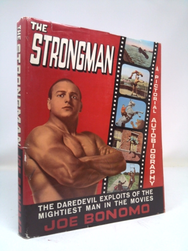 The Strongman - Pictorial Autobiography of Joe Bonomo