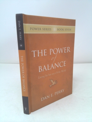 The Power of Balance: Living In but not Of the World (The Power Series)