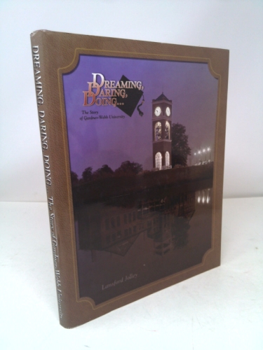 Dreaming, Daring, Doing...The Story of Gardner-Webb University - 1907-1997