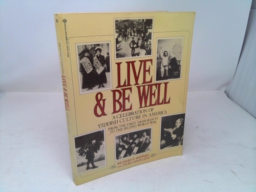 Live & Be Well: A Celebration of Yiddish Culture in America from the First Immigrants to the Second World War