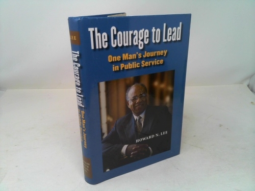 The Courage to Lead: One Man's Journey in Public Service