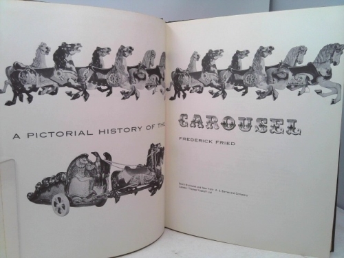 Pictorial History of the Carousel by Frederick Fried (1978