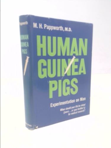 Human Guinea Pigs: Experimentation on Man