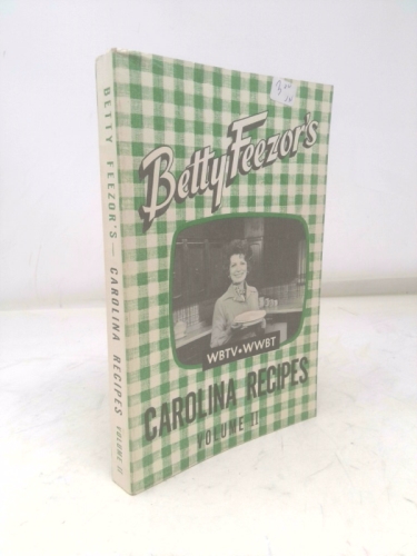 Betty Feezor's Carolina Recipes Volume II: Recipes, Meal Planning, Low Calorie Menus, Special Diet Recipes