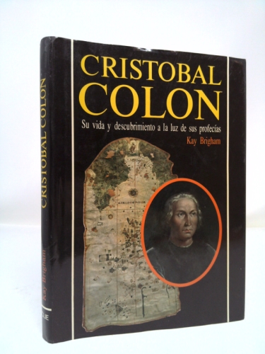 Cristobal Colon: Su Vida Y Descubrimiento a LA Luz De Sus Profesias