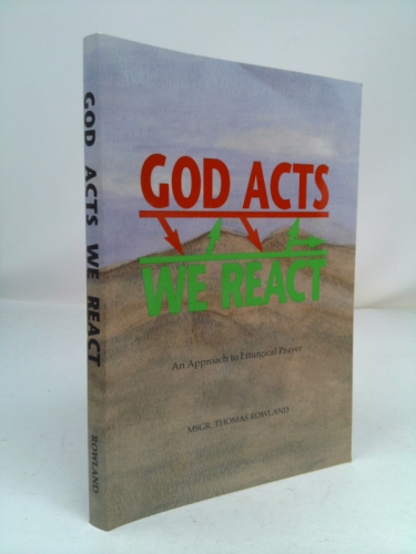 God Acts - We React: An Approach to Liturgical Prayer