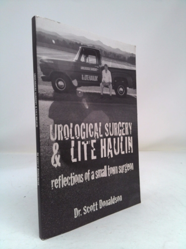 Urological Surgery & Lite Haulin by Dr. Scott Donaldson