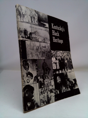 Kentucky's Black Heritage; the Role of the Black People In the History of Kentucky From Pioneer Days To the Present (Kentucky History)