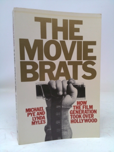The Movie Brats: How the Film Generation Took over Hollywood
