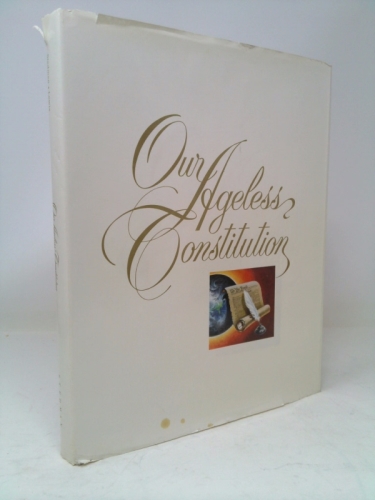 Our Ageless Constitution/Bicentennial Edition