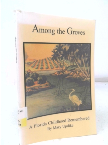 Among the Groves: A Florida Childhood Remembered