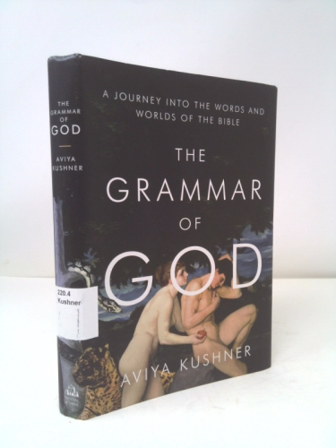 The Grammar of God: A Journey into the Words and Worlds of the Bible