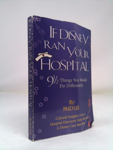If Disney Ran Your Hospital: 9 1/2 Things You Would Do Differently