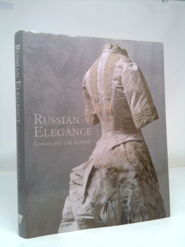 Russian Elegance: Country and City Fashion from the 15th to the Early 20th Century