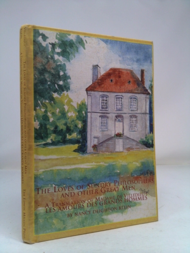 The Loves of Sundry Philosophers and Other Great Men: A Translation of Madame de Villedieu's Les Amours Des Grands Hommes