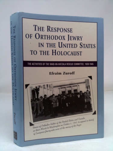 Response of Orthodox Jewry in the United States: The Activities of the Vaad Ha-Hatzala Rescue Committee, 1939-1945