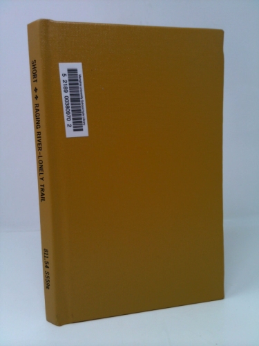 Raging river, Lonely Trail (1st Ed, Signed) by Vaughn Short