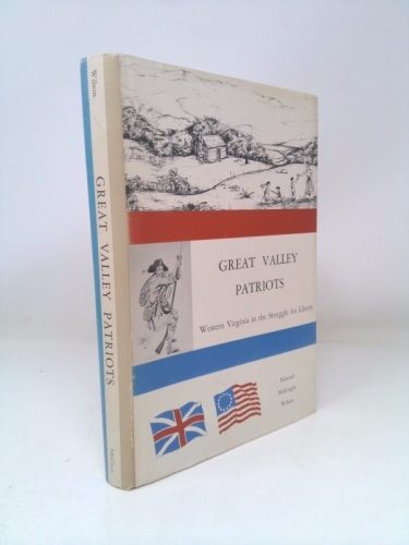 GREAT VALLEY PATRIOTS Western Virginia in the Struggle for Liberty