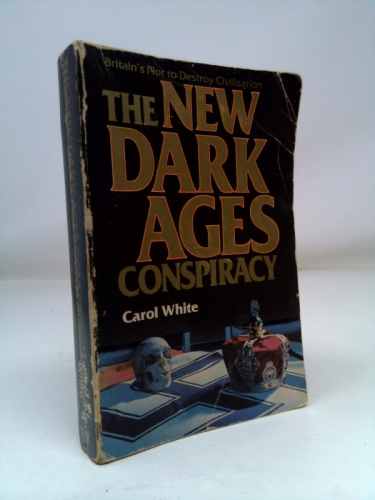 The New Dark Ages Conspiracy: Britain's Plot to Destroy Civilization