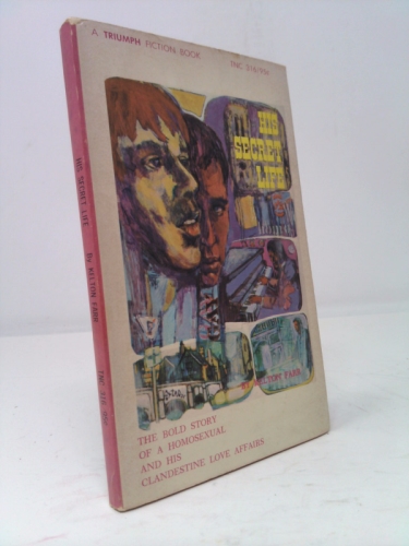 His Secret Life [the bold story of a homosexual and his clandestine love affairs]