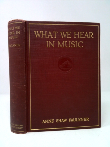 What We Hear in Music: A Course of Study in Music History and Appreciation