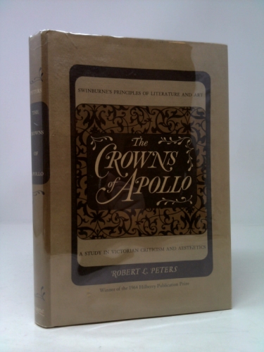 The Crowns of Apollo: A Study in Victorian Criticism and Aesthetics
