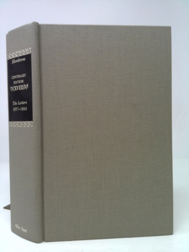 CENTENARY ED WORKS NATHANIEL HAWTHORNE: VOL. XV, THE LETTERS, 1813-1843