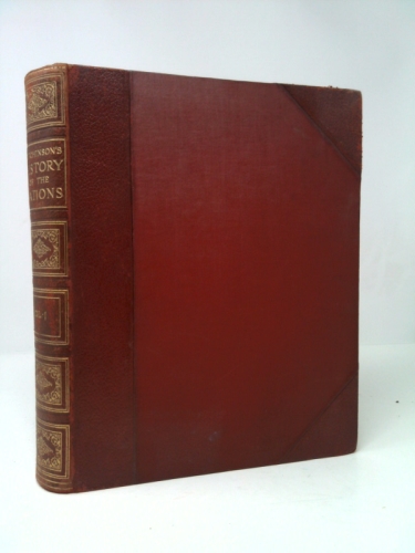 Hutchinson's story of the British Nation: a connected, pictorial, & authoritative history of the British peoples from the earliest times to the present day. Vols 1, 2, 3 & 4