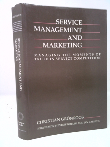 Service Management and Marketing: Managing the Moments of Truth in Service Competition