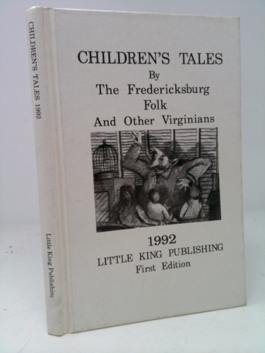 Children's Tales By the Fredericksburg Folk and Other Virginians