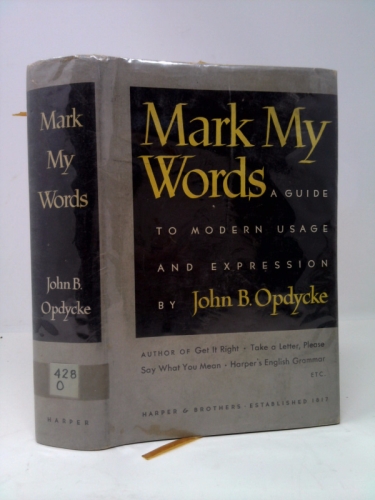 Mark my words, a guide to modern usage and expression