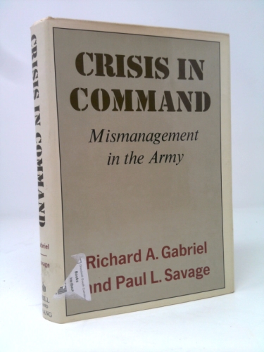 Crisis in Command: Mismanagement in the Army (1st Ed, Signed)