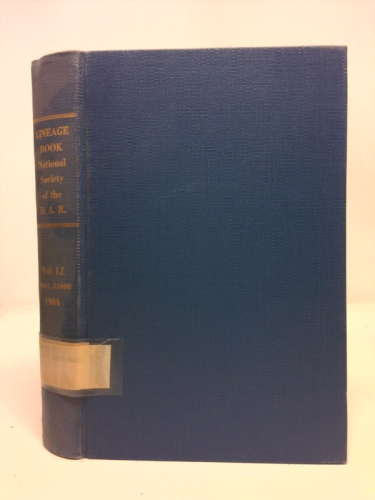 Lineage Book National Society of the Daughters of the American Revolution. Volume Li. 50001-51000 1904