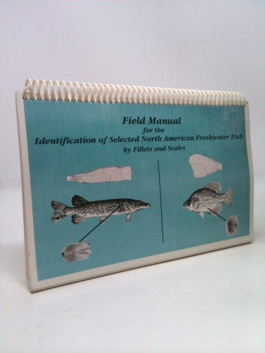 Field manual for the identification of selected North American freshwater fish by fillets and scales (Nebraska technical series)